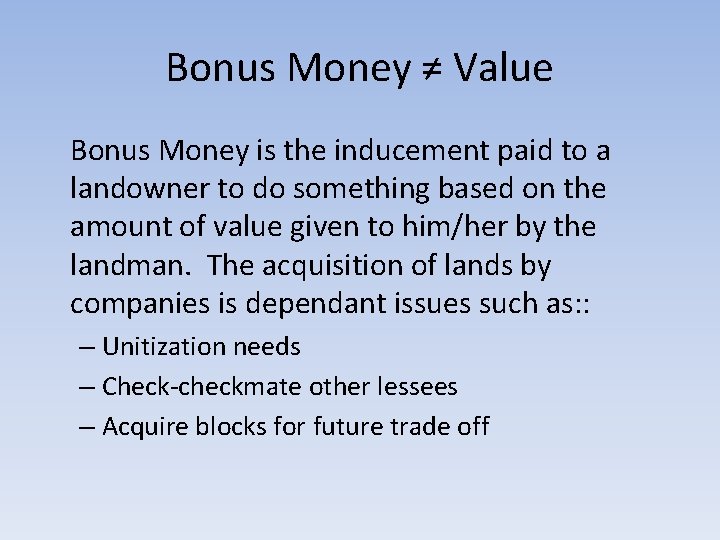 Bonus Money ≠ Value Bonus Money is the inducement paid to a landowner to