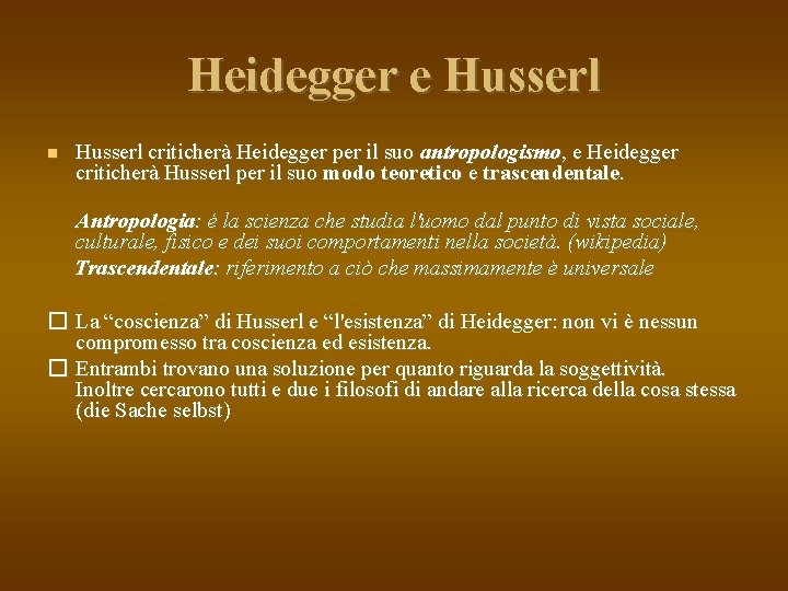 Heidegger e Husserl criticherà Heidegger per il suo antropologismo, e Heidegger criticherà Husserl per