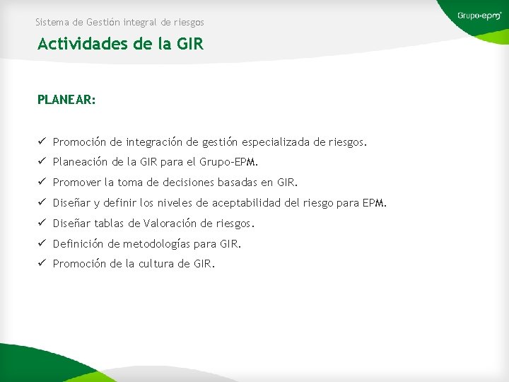 Sistema de Gestión integral de riesgos Actividades de la GIR PLANEAR: ü Promoción de