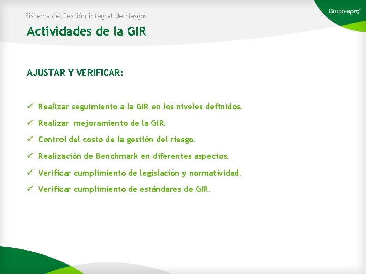 Sistema de Gestión integral de riesgos Actividades de la GIR AJUSTAR Y VERIFICAR: ü