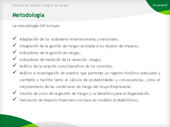 Sistema de Gestión integral de riesgos Metodología La metodología GIR incluye: ü ü ü