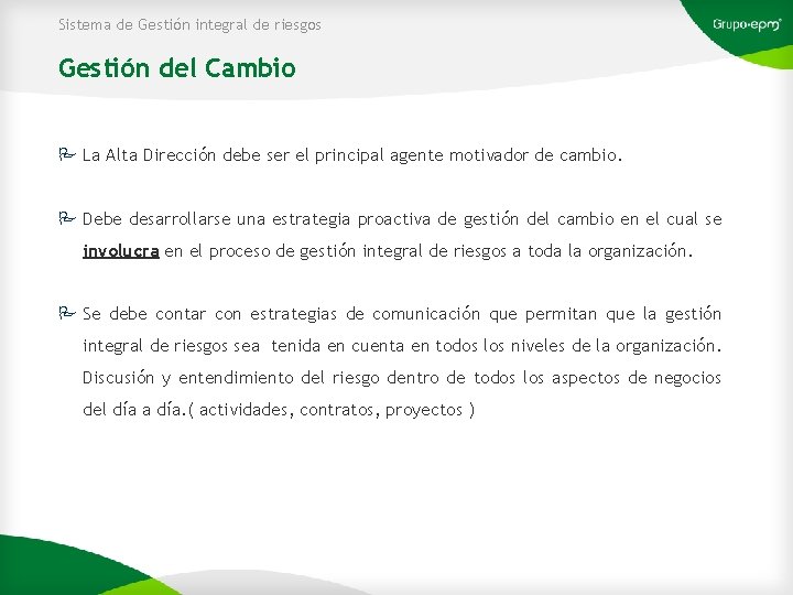 Sistema de Gestión integral de riesgos Gestión del Cambio P La Alta Dirección debe