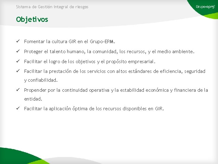 Sistema de Gestión integral de riesgos Objetivos ü Fomentar la cultura GIR en el