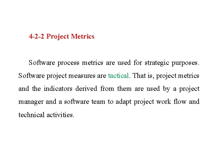 4 -2 -2 Project Metrics Software process metrics are used for strategic purposes. Software