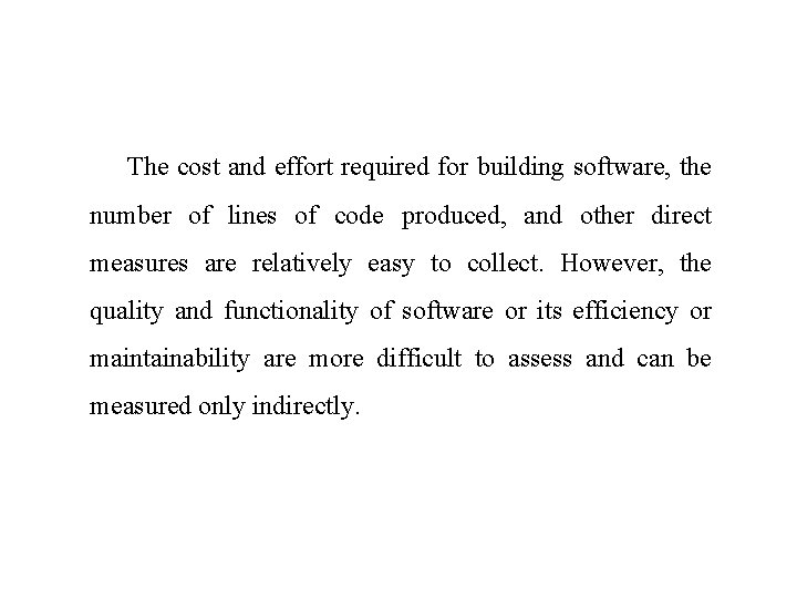 The cost and effort required for building software, the number of lines of code