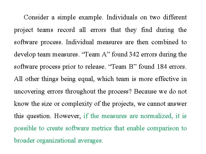 Consider a simple example. Individuals on two different project teams record all errors that