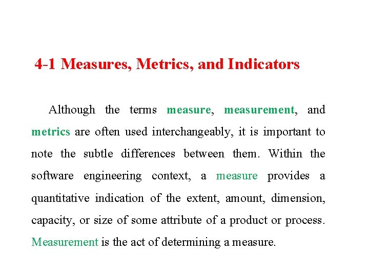  4 -1 Measures, Metrics, and Indicators Although the terms measure, measurement, and metrics