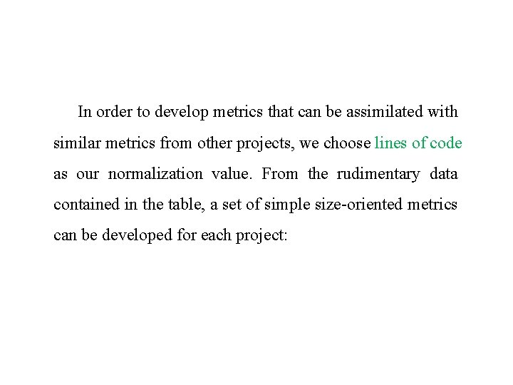 In order to develop metrics that can be assimilated with similar metrics from other