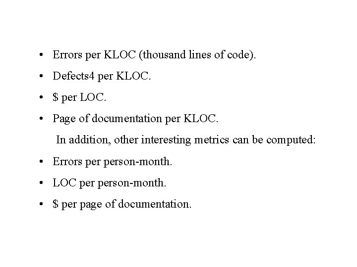  • Errors per KLOC (thousand lines of code). • Defects 4 per KLOC.