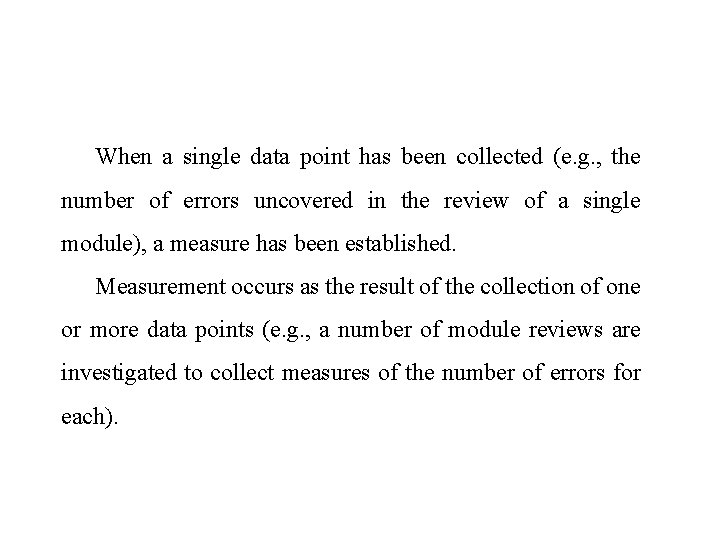 When a single data point has been collected (e. g. , the number of