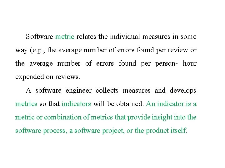 Software metric relates the individual measures in some way (e. g. , the average