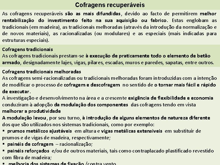 Cofragens recuperáveis As cofragens recuperáveis são as mais difundidas, devido ao facto de permitirem Cofragens recuperáveis As cofragens recuperáveis são as mais difundidas, devido ao facto de permitirem