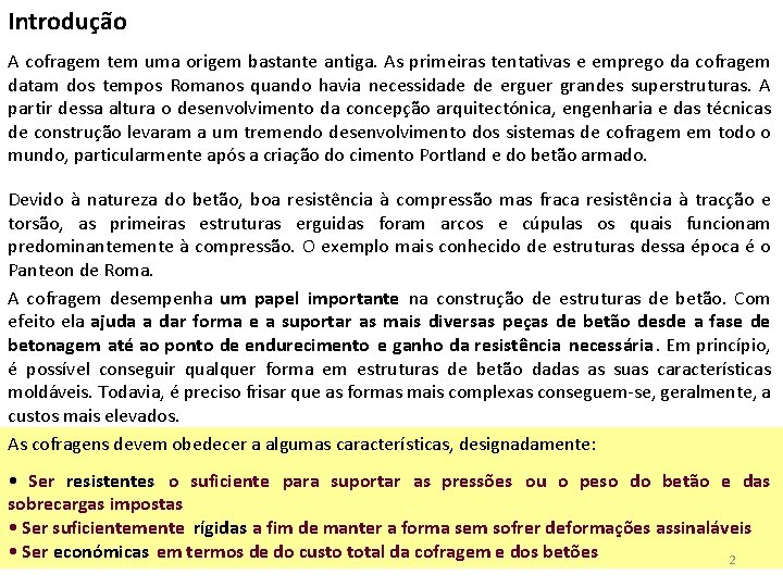 Introdução A cofragem tem uma origem bastante antiga. As primeiras tentativas e emprego da Introdução A cofragem tem uma origem bastante antiga. As primeiras tentativas e emprego da
