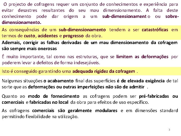 O projecto de cofragens requer um conjunto de conhecimentos e experiência para evitar desastres O projecto de cofragens requer um conjunto de conhecimentos e experiência para evitar desastres