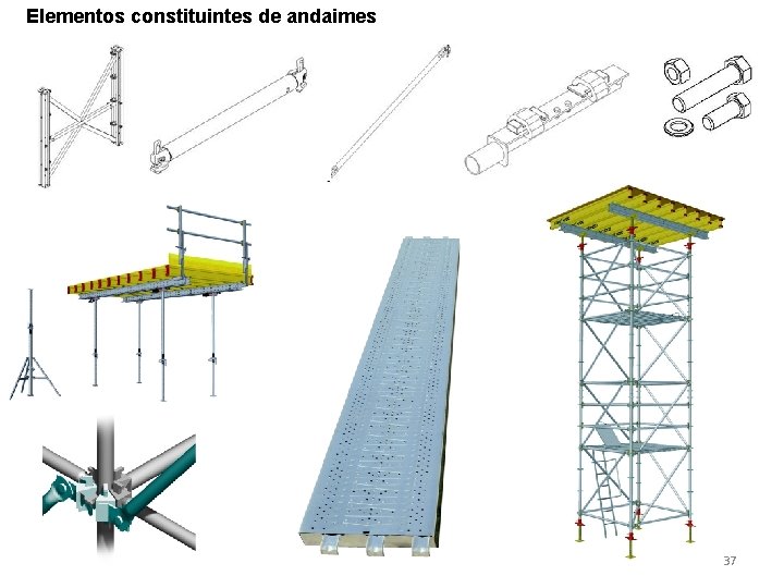 Elementos constituintes de andaimes 37 Elementos constituintes de andaimes 37