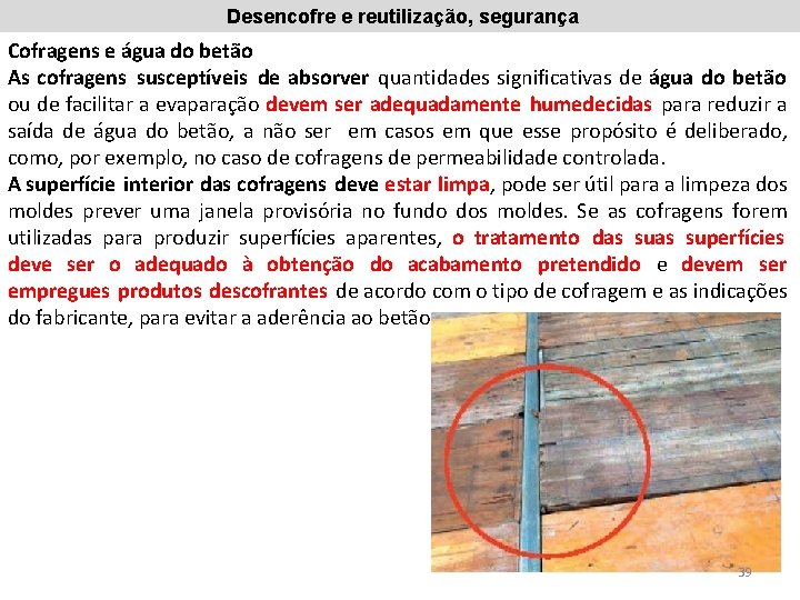 Desencofre e reutilização, segurança Cofragens e água do betão As cofragens susceptíveis de absorver Desencofre e reutilização, segurança Cofragens e água do betão As cofragens susceptíveis de absorver