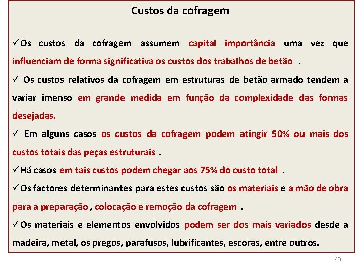 Custos da cofragem üOs custos da cofragem assumem capital importância uma vez que influenciam Custos da cofragem üOs custos da cofragem assumem capital importância uma vez que influenciam