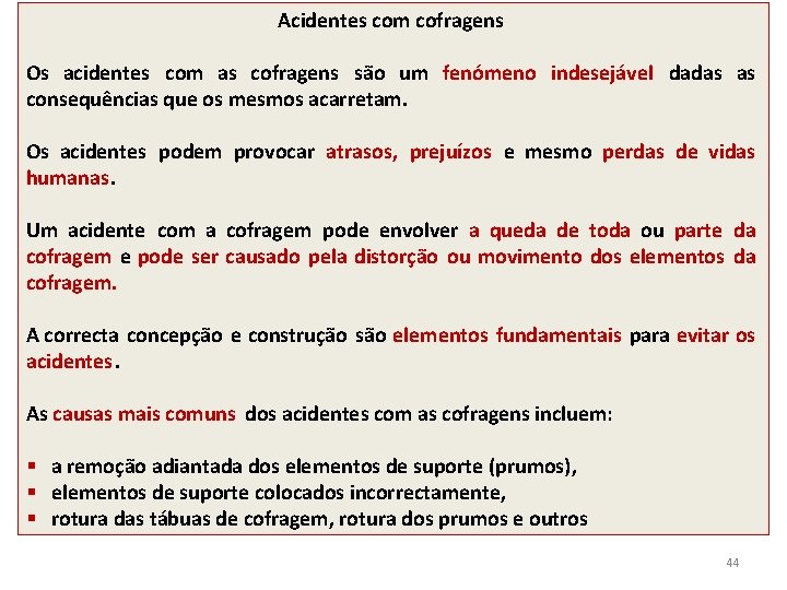 Acidentes com cofragens Os acidentes com as cofragens são um fenómeno indesejável dadas as Acidentes com cofragens Os acidentes com as cofragens são um fenómeno indesejável dadas as
