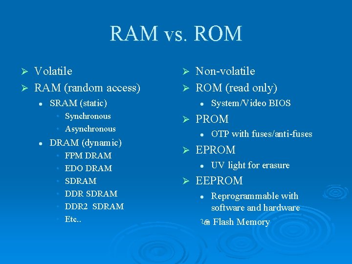RAM vs. ROM Volatile Ø RAM (random access) Ø l SRAM (static) • Synchronous
