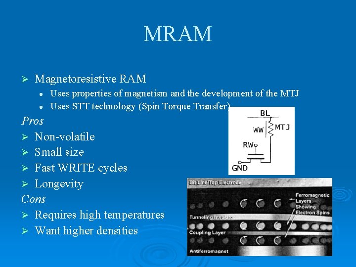 MRAM Ø Magnetoresistive RAM l l Uses properties of magnetism and the development of