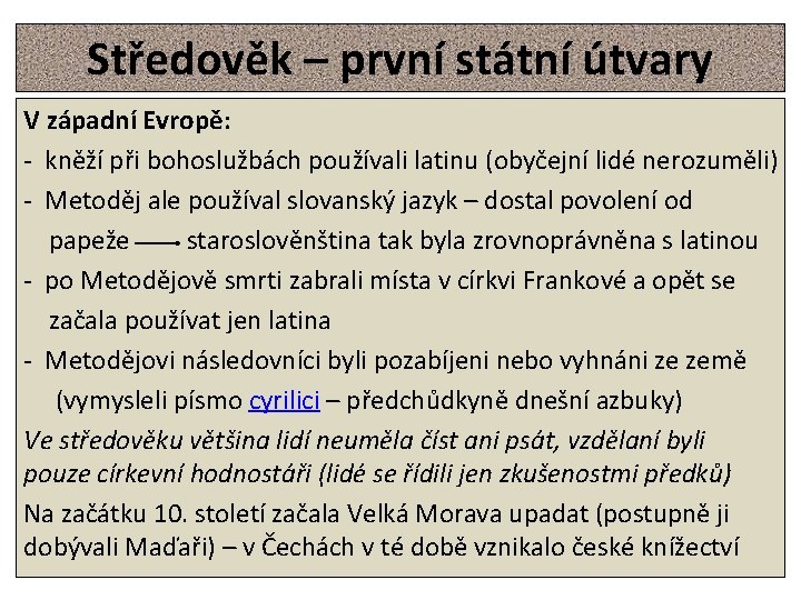 Středověk – první státní útvary V západní Evropě: - kněží při bohoslužbách používali latinu