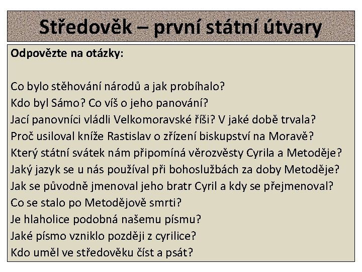 Středověk – první státní útvary Odpovězte na otázky: Co bylo stěhování národů a jak