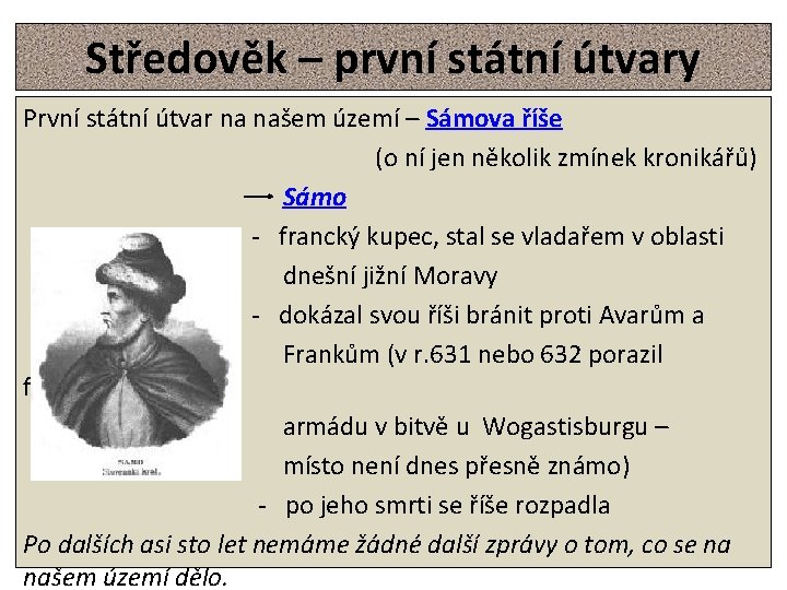 Středověk – první státní útvary První státní útvar na našem území – Sámova říše