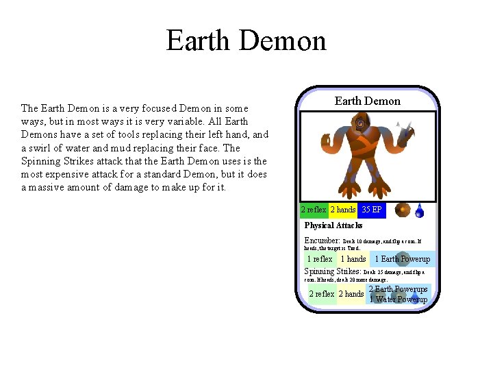 Earth Demon The Earth Demon is a very focused Demon in some ways, but Earth Demon The Earth Demon is a very focused Demon in some ways, but
