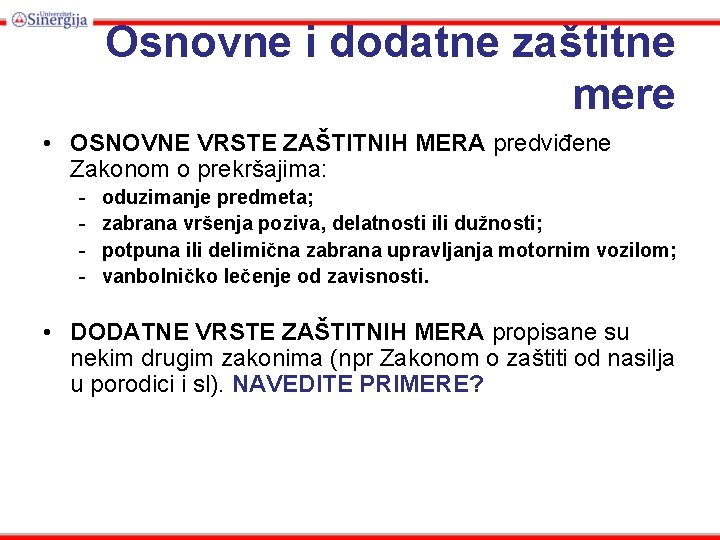 Osnovne i dodatne zaštitne mere • OSNOVNE VRSTE ZAŠTITNIH MERA predviđene Zakonom o prekršajima: