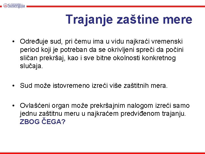 Trajanje zaštine mere • Određuje sud, pri čemu ima u vidu najkraći vremenski period