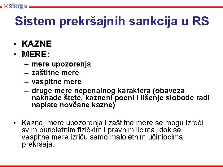 Sistem prekršajnih sankcija u RS • KAZNE • MERE: – – mere upozorenja zaštitne