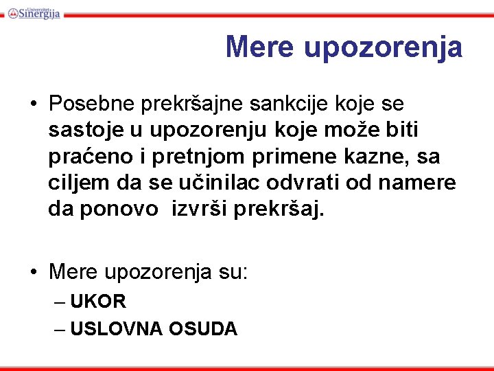 Mere upozorenja • Posebne prekršajne sankcije koje se sastoje u upozorenju koje može biti