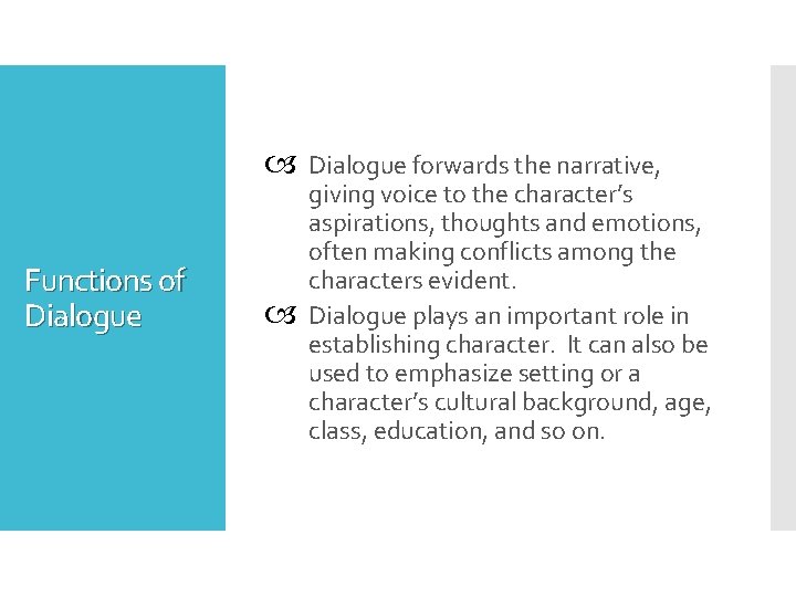  Functions of Dialogue forwards the narrative, giving voice to the character’s aspirations, thoughts