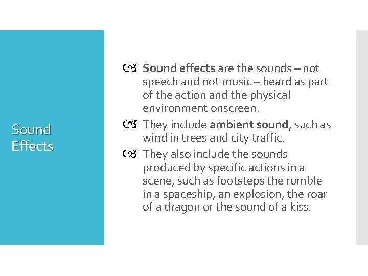  Sound Effects Sound effects are the sounds – not speech and not music
