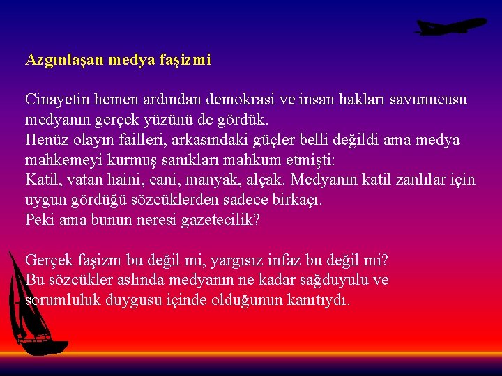 Azgınlaşan medya faşizmi Cinayetin hemen ardından demokrasi ve insan hakları savunucusu medyanın gerçek yüzünü