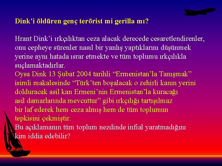 Dink’i öldüren genç terörist mi gerilla mı? Hrant Dink’i ırkçılıktan ceza alacak derecede cesaretlendirenler,