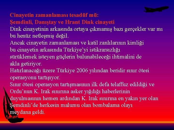 Cinayetin zamanlaması tesadüf mü: Şemdinli, Danıştay ve Hrant Dink cinayetinin arkasında ortaya çıkmamış bazı