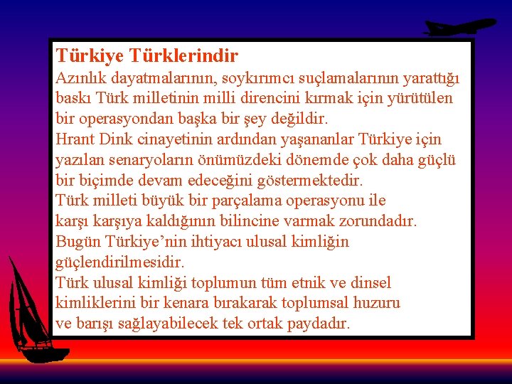 Türkiye Türklerindir Azınlık dayatmalarının, soykırımcı suçlamalarının yarattığı baskı Türk milletinin milli direncini kırmak için