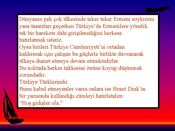 Dünyanın pek çok ülkesinde teker Ermeni soykırımı yasa tasarıları geçerken Türkiye’de Ermenilere yönelik tek