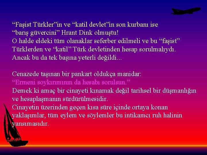 “Faşist Türkler”in ve “katil devlet”in son kurbanı ise “barış güvercini” Hrant Dink olmuştu! O