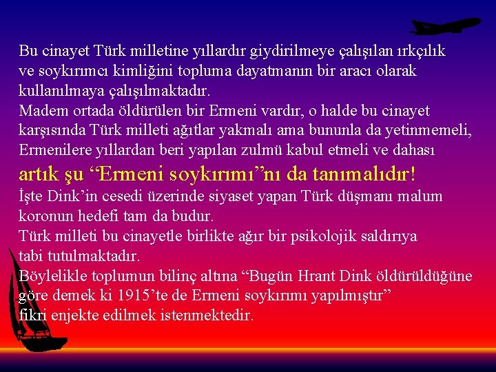 Bu cinayet Türk milletine yıllardır giydirilmeye çalışılan ırkçılık ve soykırımcı kimliğini topluma dayatmanın bir