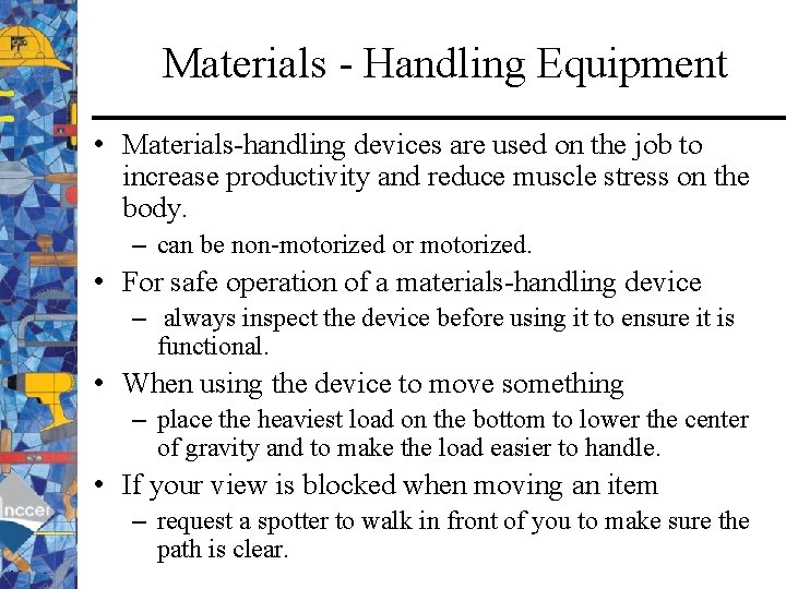 Materials - Handling Equipment • Materials-handling devices are used on the job to increase