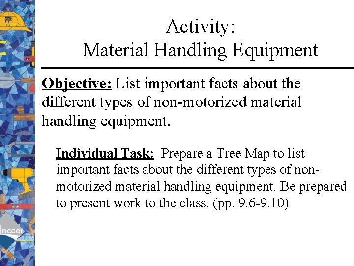 Activity: Material Handling Equipment Objective: List important facts about the different types of non-motorized