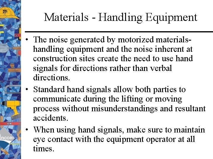 Materials - Handling Equipment • The noise generated by motorized materialshandling equipment and the