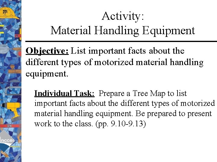 Activity: Material Handling Equipment Objective: List important facts about the different types of motorized