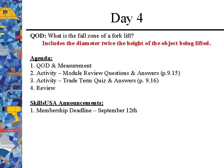 Day 4 QOD: What is the fall zone of a fork lift? Includes the