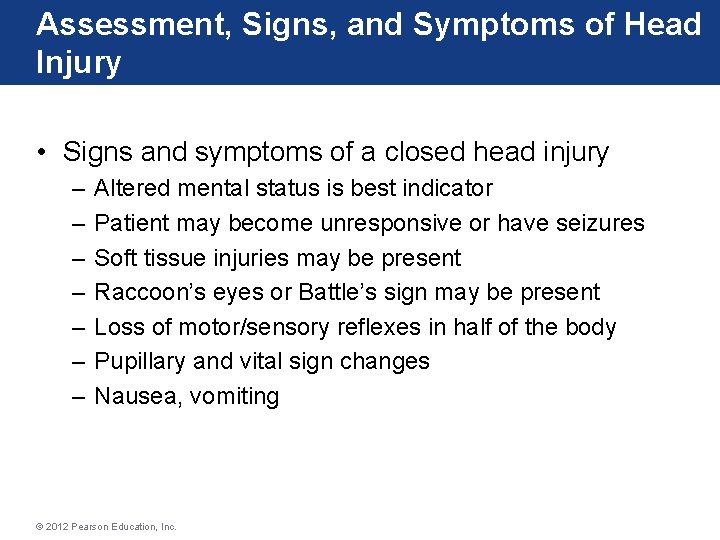 Assessment, Signs, and Symptoms of Head Injury • Signs and symptoms of a closed