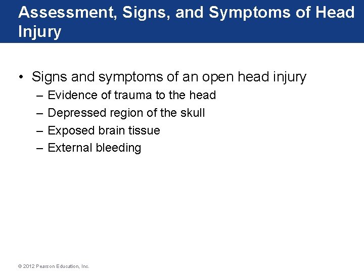 Assessment, Signs, and Symptoms of Head Injury • Signs and symptoms of an open