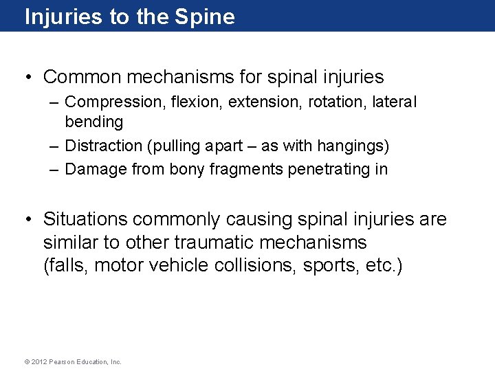 Injuries to the Spine • Common mechanisms for spinal injuries – Compression, flexion, extension,