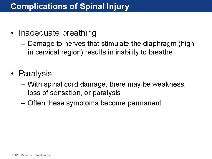 Complications of Spinal Injury • Inadequate breathing – Damage to nerves that stimulate the